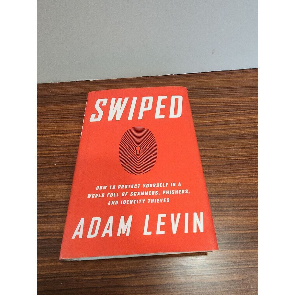 Swiped : What Identity Thieves Do-And How to Stop Them by Adam Levin (2015, Hard